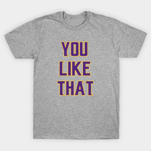 You Like That T-Shirt by The Pixel League